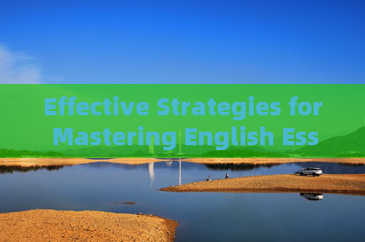 Effective Strategies for Mastering English Essay Writing